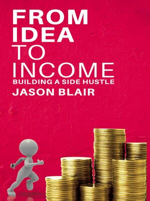 cover image of From Idea to Income--Building a Side Hustle